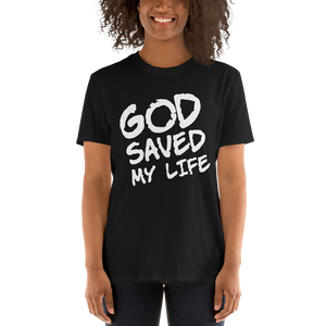 GOD saved my life tee