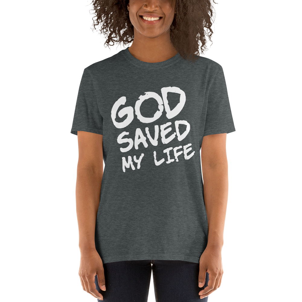 GOD saved my life tee