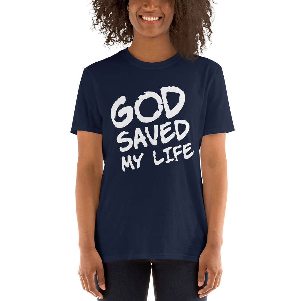 GOD saved my life tee