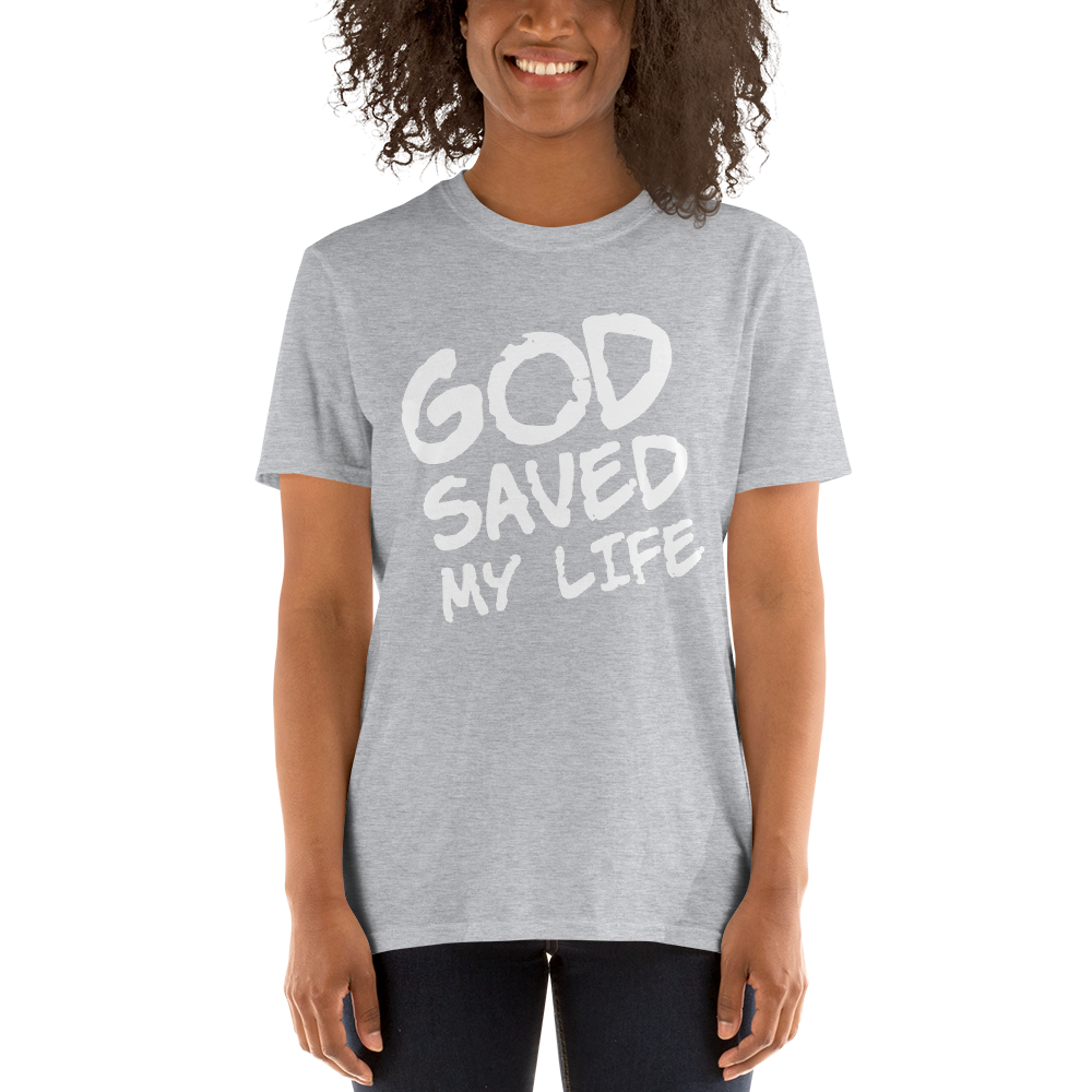 GOD saved my life tee