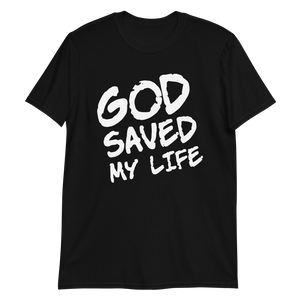 GOD saved my life tee